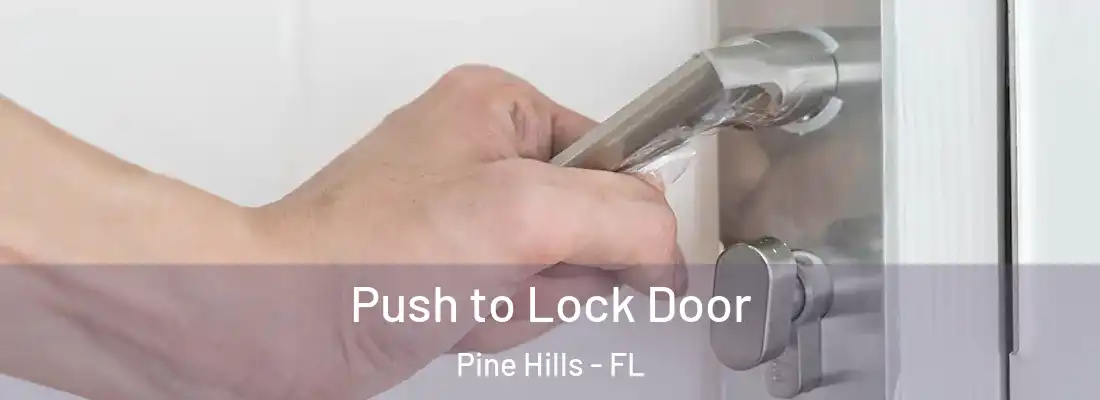 Push to Lock Door Pine Hills - FL