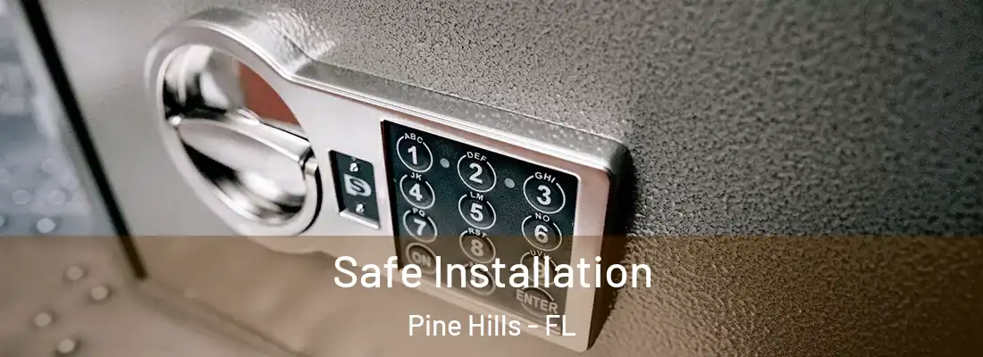 Safe Installation Pine Hills - FL