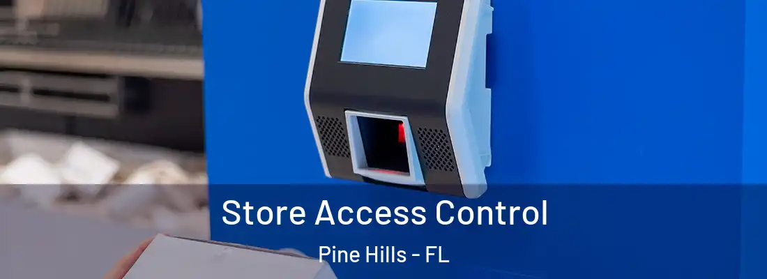  Store Access Control Pine Hills - FL